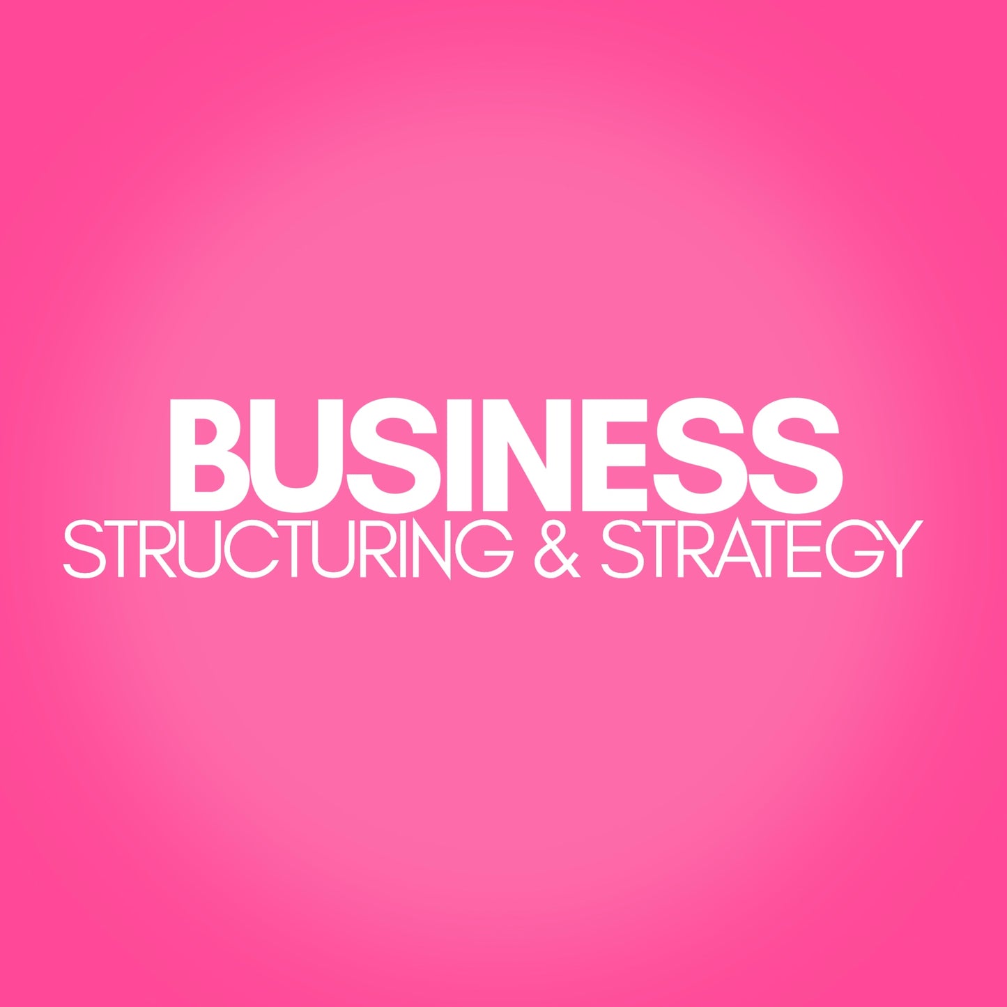 BUSINESS STRUCTURING & STRATEGY